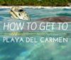 how-to-get-to-playa-del-carmen-2